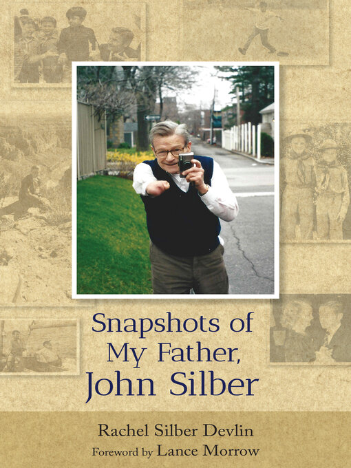 Title details for Snapshots of My Father, John Silber by Rachel Devlin - Available